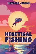 Heretical Fishing