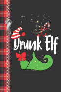 Drunk Elf: Funny Individual Personality Creative Lined Christmas Writing Journal For The Holidays
