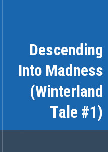 Descending Into Madness (Winterland Tale #1)