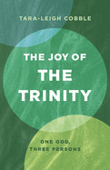 Joy of the Trinity: One God, Three Persons