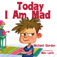 Today I Am Mad: (Anger Management, Kids Books, Baby, Childrens, Ages 3 5, Emotions)