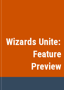 Wizards Unite: Feature Preview