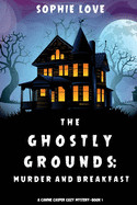 Ghostly Grounds: Murder and Breakfast (A Canine Casper Cozy Mystery-Book 1)