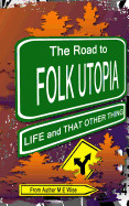 Road to Folk Utopia: Life and That Other Thing