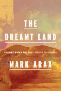 Dreamt Land: Chasing Water and Dust Across California