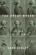Great Nadar: The Man Behind the Camera