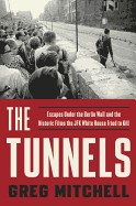 Tunnels: Escapes Under the Berlin Wall and the Historic Films the JFK White House Tried to Kill