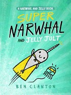 Super Narwhal and Jelly Jolt: A Narwhal and Jelly Book