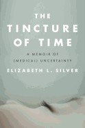 Tincture of Time: A Memoir of (Medical) Uncertainty
