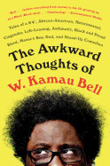 Awkward Thoughts of W. Kamau Bell: Tales of a 6' 4," African American, Heterosexual, Cisgender, Left-Leaning, Asthmatic, Black and Proud Blerd, Mama's