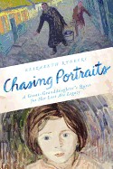 Chasing Portraits: A Great-Granddaughter's Quest for Her Lost Art Legacy
