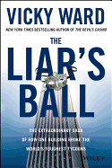 Liar's Ball: The Extraordinary Saga of How One Building Broke the World's Toughest Tycoons