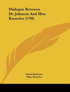 Dialogue Between Dr. Johnson and Mrs. Knowles (1799)