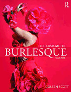 Costumes of Burlesque: 1866-2018