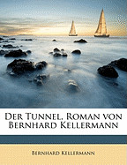 Der Tunnel, Roman Von Bernhard Kellermann