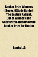 Booker Prize Winners (Books) (Book Guide): The English Patient, List of Winners and Shortlisted Authors of the Booker Prize for Fiction