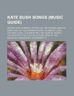 Kate Bush Songs (Music Guide): Rocket Man, Running Up That Hill, Wuthering Heights, Don't Give Up, This Woman's Work, Hounds of Love