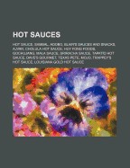Hot Sauces: Hot Sauce, Sambal, Adobo, Blair's Sauces and Snacks, Ajvar, Cholula Hot Sauce, Huy Fong Foods, Gochujang, Mala Sauce