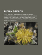Indian Breads: Dosa, Roti, IDLI, Paratha, Pitha, Papadum, Appam, Chapati, Puran Poli, Puri, Indian Bread, Bhakri, Pathiri, Jolada Rot