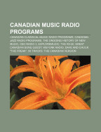 Canadian Music Radio Programs: Canadian Classical Music Radio Programs, Canadian Jazz Radio Programs, the Ongoing History of New Music