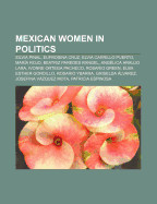 Mexican Women in Politics: Silvia Pinal, Eufrosina Cruz, Elvia Carrillo Puerto, Maria Rojo, Beatriz Paredes Rangel, Angelica Araujo Lara