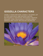 Godzilla Characters: Godzilla, Rodan, King Kong, Godzilla: The Series, List of Toho Alien Races, King Ghidorah, Mothra, Mechagodzilla, Dest