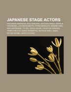 Japanese Stage Actors: Kazunari Ninomiya, Sho Sakurai, Satoshi Ohno, Sessue Hayakawa, Jun Matsumoto, Erika Sawajiri, Masaki Aiba, Ken Watanab