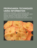 Propaganda Techniques Using Information: Censorship, Euphemism, Thomas Bowdler, Hate Speech, List of Books Banned by Governments, Book Burning