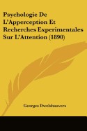 Psychologie de L'Apperception Et Recherches Experimentales Sur L'Attention (1890)