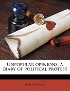 Unpopular Opinions, a Diary of Political Protest