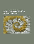 Heart (Band) Songs (Music Guide): Allies (Song), All I Wanna Do Is Make Love to You, Alone (Heart Song), Barracuda (Song), Bebe Le Strange (Song), CRA