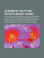 Albums by Scottish Artists (Music Guide): 1990s (Band) Albums, Aberfeldy Albums, Aereogramme Albums, Albannach Albums, Alestorm Albums