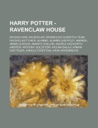 Harry Potter - Ravenclaw House: Ravenclaws, Ravenclaw, Ravenclaw Quidditch Team, Ravenclaw Tower, Alannis, Alannis Sheppley, Amanda, Amina Qureshi, An
