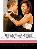 Famous Michelle's, Including Michelle Pfeiffer, Michelle Branch, Michelle Obama and More