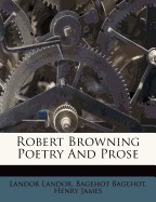 Robert Browning Poetry and Prose