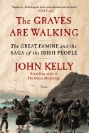 Graves Are Walking: The Great Famine and the Saga of the Irish People