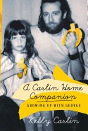 Carlin Home Companion: Growing Up with George