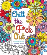 Chill the F*ck Out: A Swear Word Coloring Book