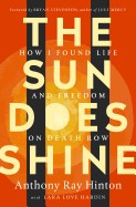 Sun Does Shine: How I Found Life and Freedom on Death Row