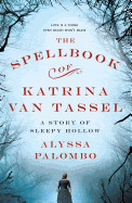 Spellbook of Katrina Van Tassel: A Story of Sleepy Hollow
