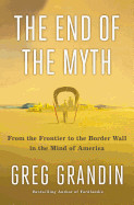 End of the Myth: From the Frontier to the Border Wall in the Mind of America
