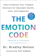 Emotion Code: How to Release Your Trapped Emotions for Abundant Health, Love, and Happiness (Updated and Expanded Edition)