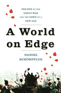 World on Edge: The End of the Great War and the Dawn of a New Age