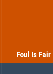 Foul Is Fair