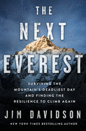 Next Everest: Surviving the Mountain's Deadliest Day and Finding the Resilience to Climb Again