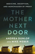 Mother Next Door: Medicine, Deception, and Munchausen by Proxy