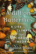 Billion Butterflies: A Life in Climate and Chaos Theory