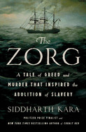 Zorg: A Tale of Greed and Murder That Inspired the Abolition of Slavery