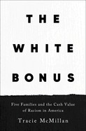 White Bonus: Five Families and the Cash Value of Racism in America