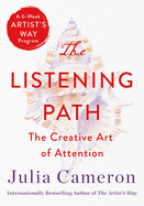 Listening Path: The Creative Art of Attention (a 6-Week Artist's Way Program)